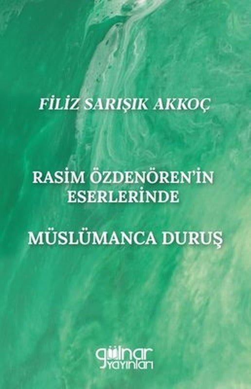 Rasim Özdenören'in Eserlerinde Müslümanca Duruş | Gülnar Yayınları