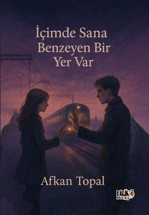 İçimde Sana Benzeyen Bir Yer Var | Tilki Kitap (İnce Kapak)
