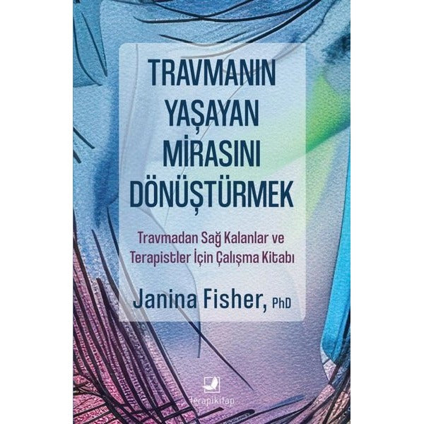 Travmanın Yaşayan Mirasını Dönüştürmek | Terapi Kitap (Ciltsiz)
