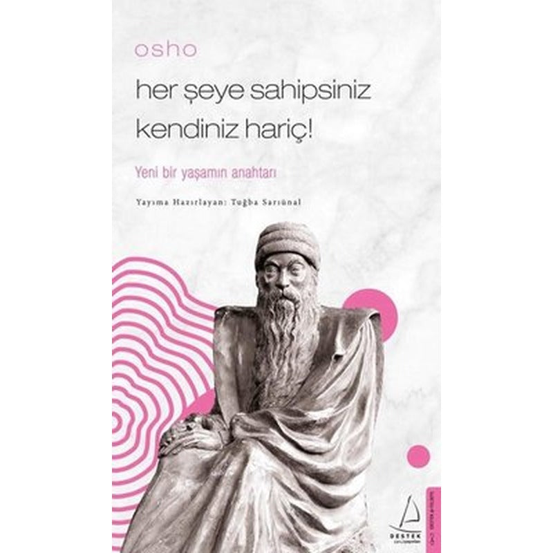 Osho - Her Şeye Sahipsiniz Kendiniz Hariç! | Destek Yayınları