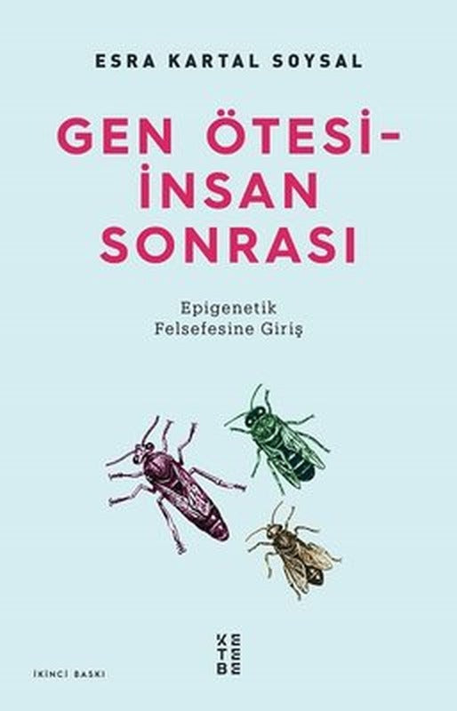 Gen Ötesi - İnsan Sonrası: Epigenetik Felsefesine Giriş | Ketebe Yayınları