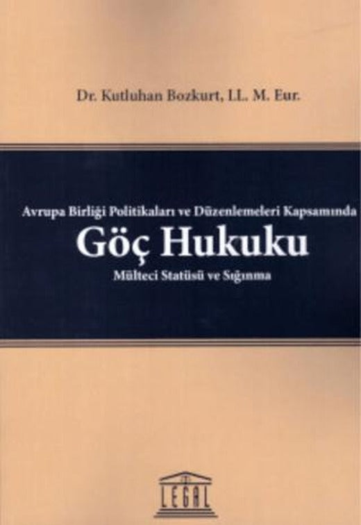 Avrupa Birliği Politikaları ve Düzenlemeleri Kapsamında Göç Hukuku Mülteci Statüsü ve Sığınma