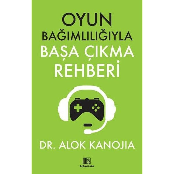 Oyun Bağımlılığıyla Başa Çıkma Rehberi | Üçüncü Göz Yayınları (İnce Kapak)