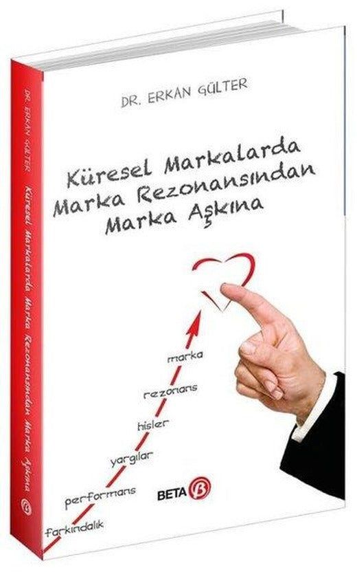 Küresel Markalarda Marka Rezonansından Marka Aşkına | Beta Yayınları (İnce Kapak)