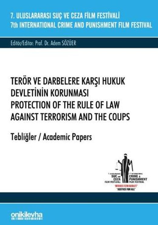 7. Uluslararası Suç ve Ceza Film Festivali Terör ve Darbelere Karşı Hukuk Devletinin Korunması Tebliğler