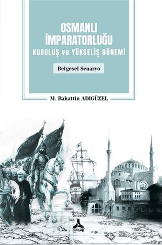 Osmanlı İmparatorluğu Kuruluş ve Yükseliş Dönemi | Sonçağ Yayınları (Ciltsiz)