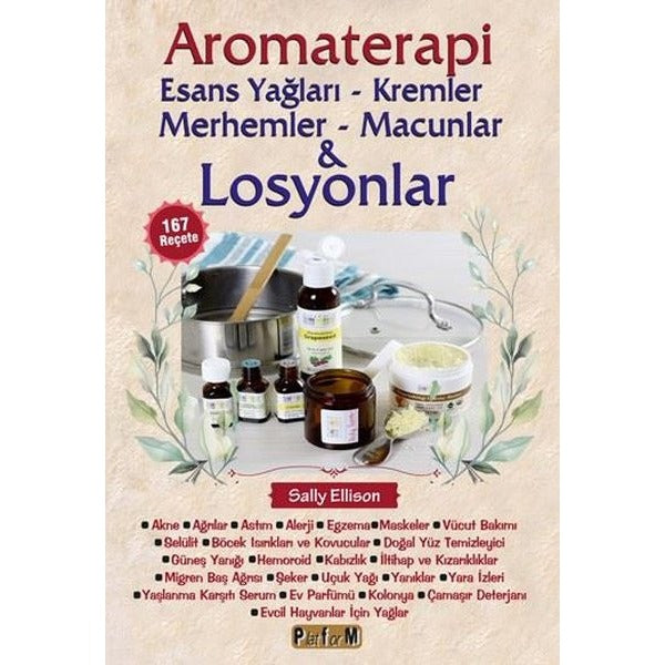 Aromaterapi: Esans Yağları - Kremler Merhemler - Macunlar ve Losyonlar | Platform Yayınları (İnce Kapak)