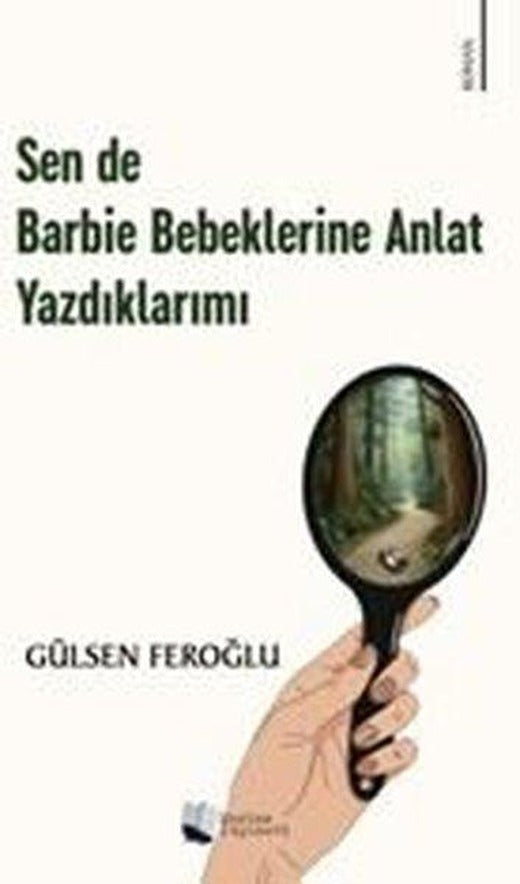 Sen de Barbie Bebeklerine Anlat Yazdıklarımı | Karina Yayınevi (İnce Kapak)
