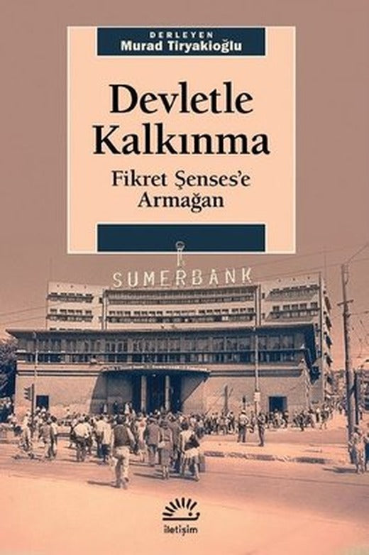 Devletle Kalkınma Fikret Şenses'e Armağan | İletişim Yayınları