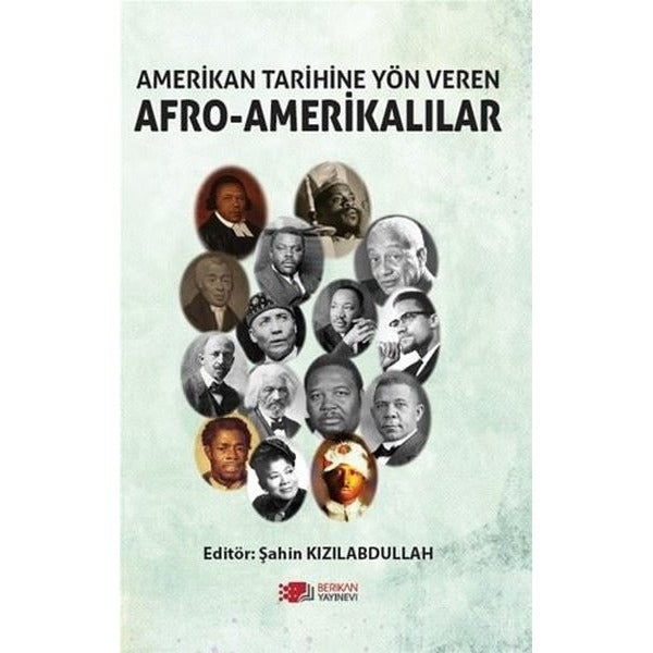 Amerikan Tarihine Yön Veren Afro - Amerikalılar | Berikan Yayınevi (Ciltsiz)