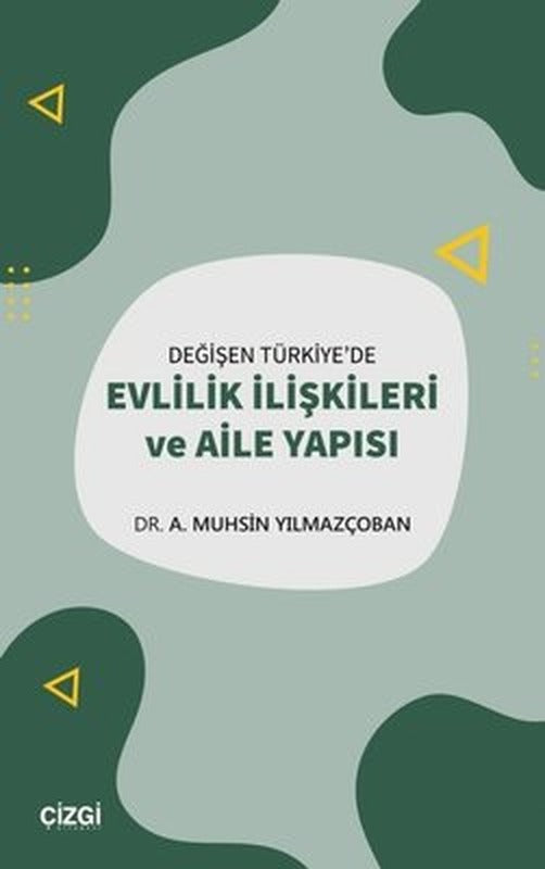 Değişen Türkiye'de Evlilik İlişkileri Ve Aile Yapısı | Çizgi Kitapevi