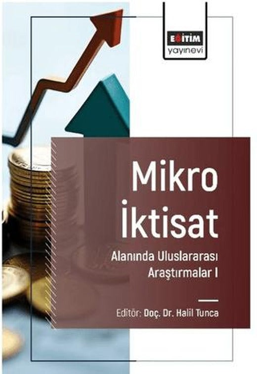 Mikro İktisat Alanında Uluslararası Araştırmalar I | Eğitim Yayınevi - Bilimsel Eserler (Ciltsiz)