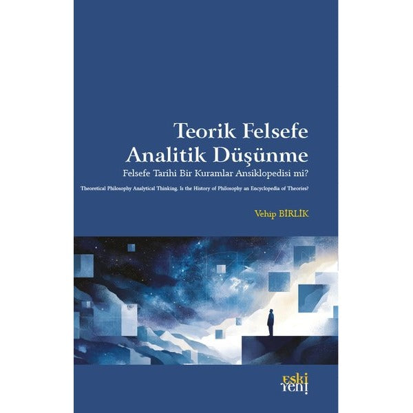 Teorik Felsefe Analitik Düşünme - Felsefe Tarihi Bir Kuramlar Ansiklopedisi mi? | Eskiyeni Yayınları (İnce Kapak)