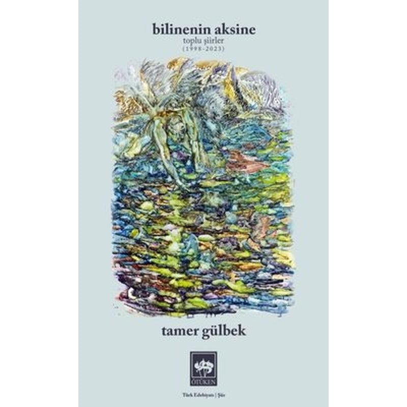 Bilinenin Aksine-Toplu Şiirler 1998-2023 | Ötüken Neşriyat Yayınları