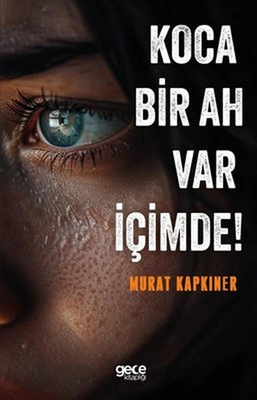 Koca Bir Ah Var İçimde! | Gece Kitaplığı (İnce Kapak)