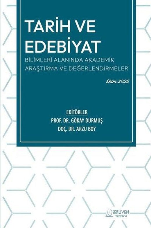 Tarih ve Edebiyat Bilimleri Alanında Akademik Araştırma ve Değerlendirmeler | Serüven Yayınevi (İnce Kapak)