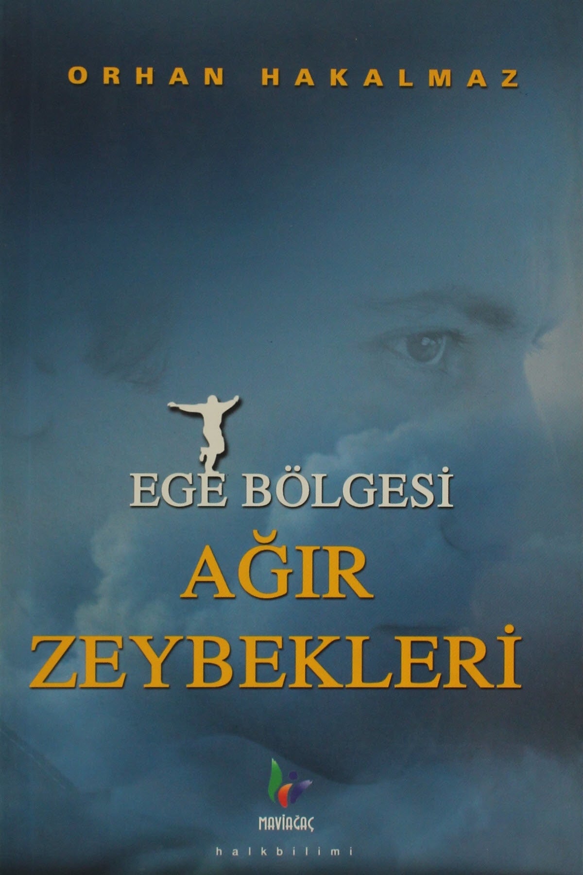 Ege Bölgesi Ağır Zeybekleri - Orhan Hakalmaz kitap kapağı