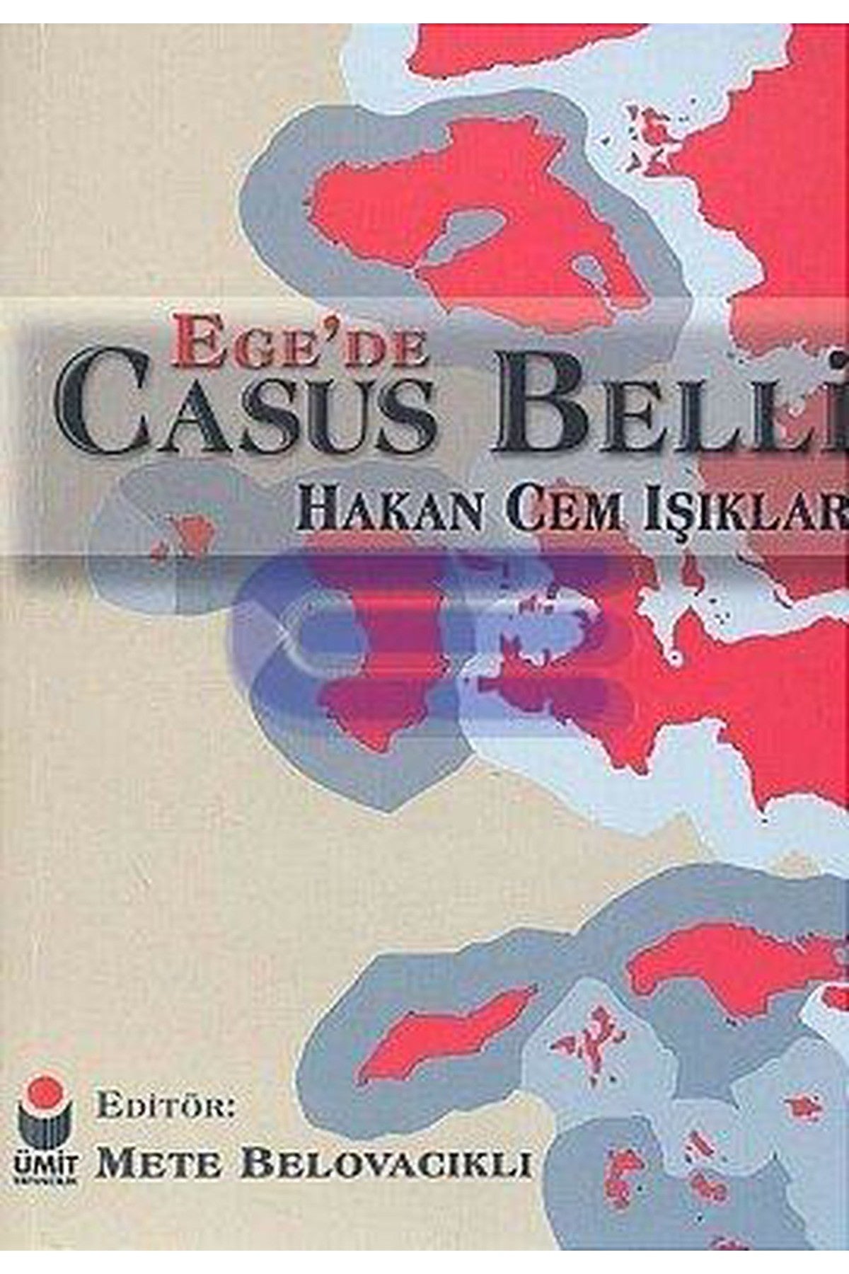Ege'De Casus Belli - Hakan Cem Işıklar (2005 Basım) - Hakan Cem Işıklar kitap kapağı