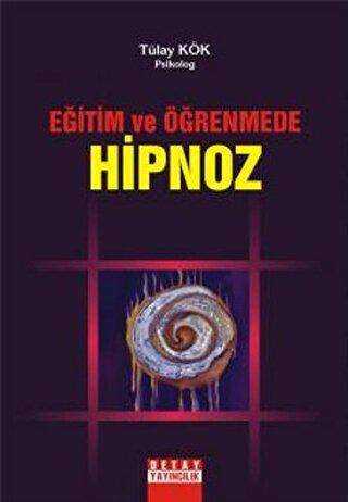 Eğitim ve Öğrenmede Hipnoz - Tülay Kök kitap kapağı