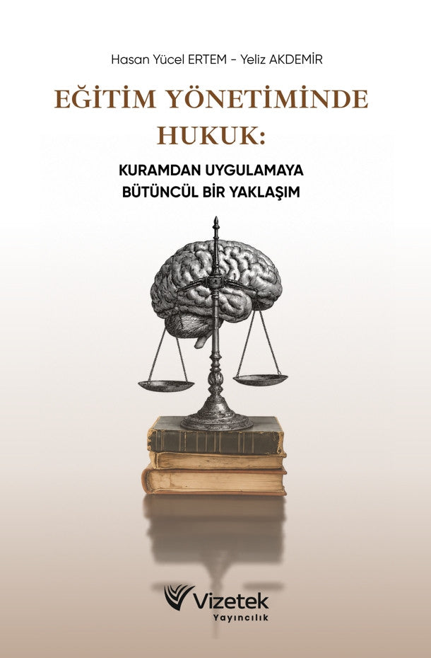 Eğitim Yönetiminde Hukuk: Kuramdan Uygulamaya Bütüncül Bir Yaklaşım kitap kapağı