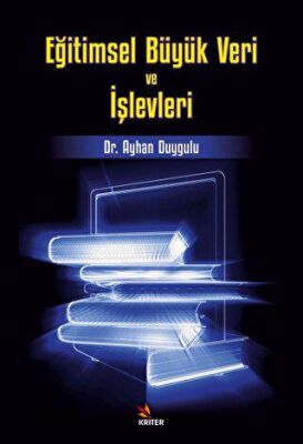 Eğitimsel Büyük Veri ve İşlevleri - Dr. Ayhan Duygulu kitap kapağı