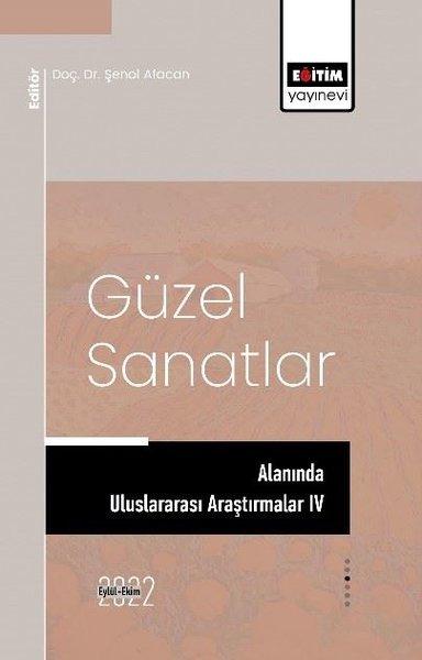 Güzel Sanatlar Alanında Uluslararası Araştırmalar 4 | Eğitim Yayınevi (İnce Kapak) - Resim 1