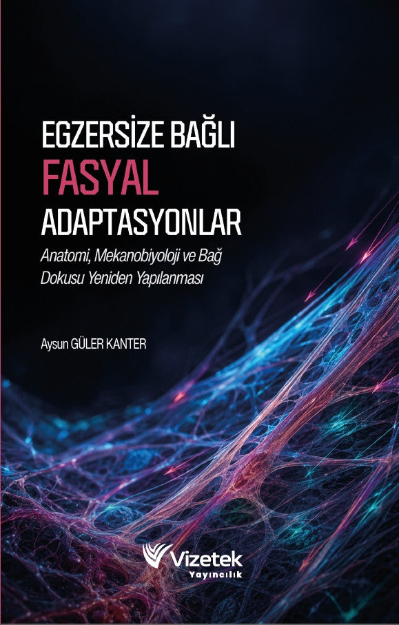 Egzersize Bağlı Fasyal Adaptasyonlar | Anatomi, Mekanobiyoloji ve Bağ Dokusu Yeniden Yapılanması kitap kapağı