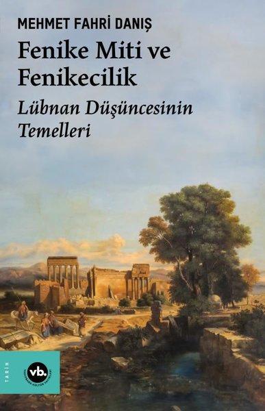 Fenike Miti ve Fenikecilik - Lübnan Düşüncesinin Temelleri | VakıfBank Kültür Yayınları (İnce Kapak) - Resim 1