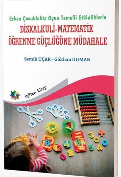 Erken Çocuklukta Oyun Temelli Etkinliklerle Diskalkuli - Matematik Öğrenme Güçlüğüne Müdahale | Eğiten Kitap (İnce Kapak) - Resim 1
