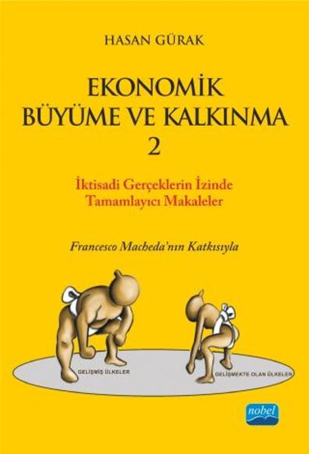 EKONOMİK BÜYÜME VE KALKINMA - 2 / İktisadi Gerçekler “Ekonomik Büyüme ve Kalkınma” Başlıklı Kitabı | Nobel Akademik Yayıncılık