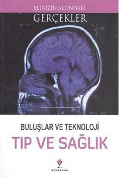 Buluşlar ve Teknoloji Tıp ve Sağlık / Elinizin Altındaki Gerçekler - Kolektif kitap kapağı