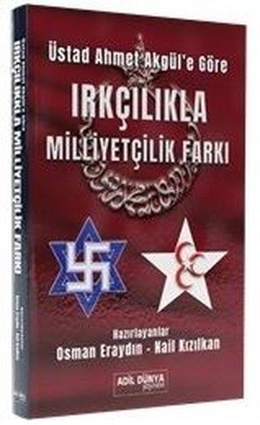 Üstad Ahmet Akgül'e Göre Irkçılıkla Milliyetçilik Farkı | Adil Dünya Yayınevi (İnce Kapak) - Resim 1