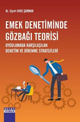 Emek Denetiminde Gözbağı Teorisi Uygulamada Karşılaşılan Denetim Ve Direnme Stratejileri - Siyret Ayas Şarman kitap kapağı
