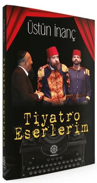 Tiyatro Eserlerim | Mihrabad Yayınları (Ciltsiz) - Resim 1
