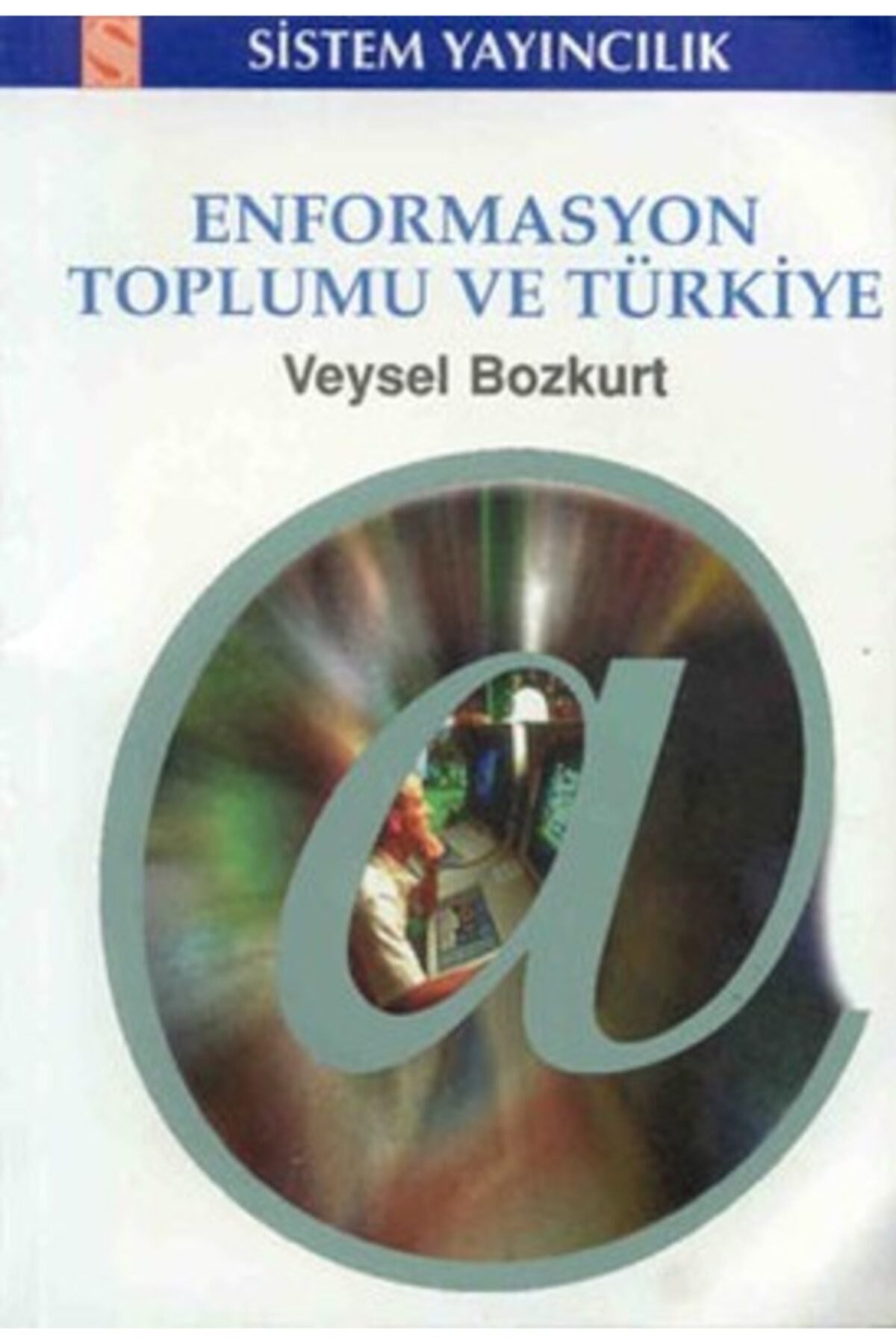 Enformasyon Toplumu Ve Türkiye - Doç. Dr. Veysel Bozkurt kitap kapağı