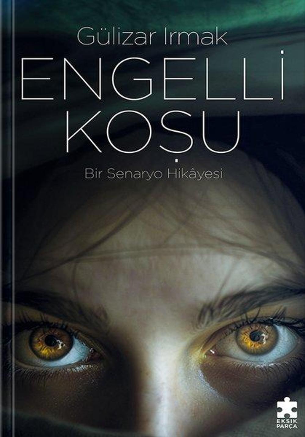 Engelli Koşu - Bir Senaryo Hikayesi | Eksik Parça Yayınevi