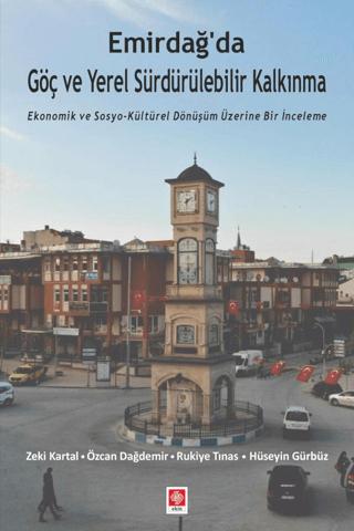Emirdağ'da Göç ve Yerel Sürdürülebilir Kalkınma | Ekin Basım Yayın (Ciltsiz) - Resim 1