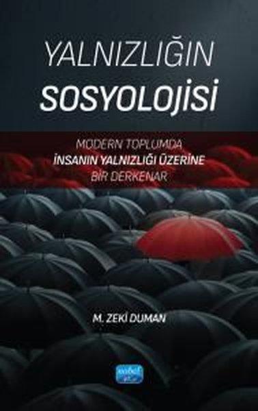 Yalnızlığın Sosyolojisi - Modern Toplumda İnsanın Yalnızlığı Üzerine Bir Derkenar | Nobel Akademik Yayıncılık (İnce Kapak) - Resim 1
