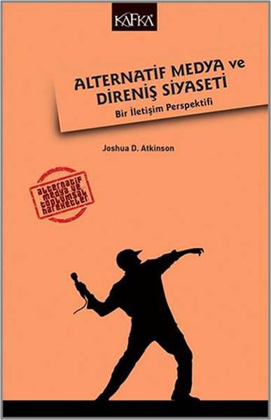 Alternatif Medya ve Direniş Siyaseti - Bir İletişim Perspektifi | Kafka Kitap (İnce Kapak) - Resim 1