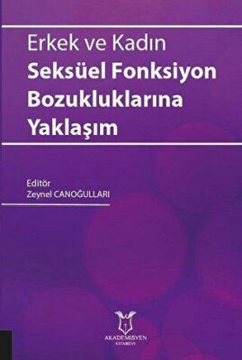Akademisyen Erkek Ve Kadın Seksüel Fonksiyon Bozukluklarına Yaklaşım - Zeynel Canoğulları kitap kapağı