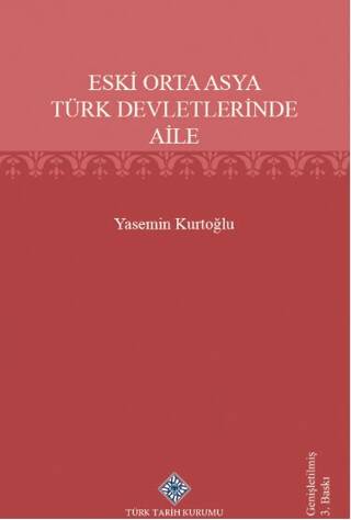 Eski Orta Asya Türk Devletleri`nde Aile - Yasemin Kurtoğlu kitap kapağı