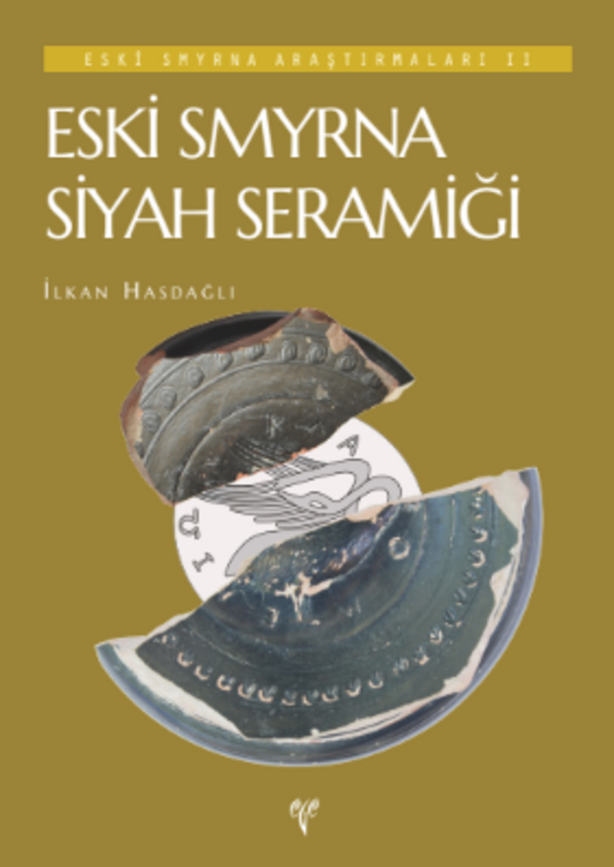 Eski Smyrna Araştırmaları II / Eski Smyrna Siyah Seramiği - İlkan Hasdağlı kitap kapağı