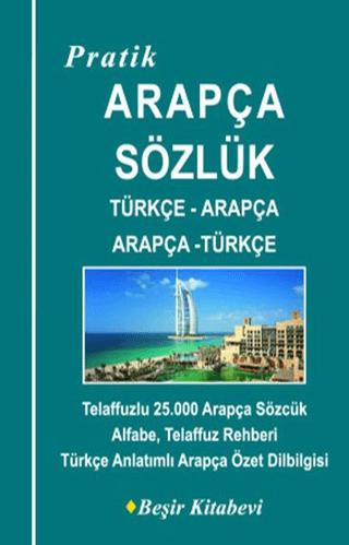 Pratik Türkçe-Arapça - Arapça-Türkçe Sözlük | Beşir Kitabevi (Ciltsiz) - Resim 1