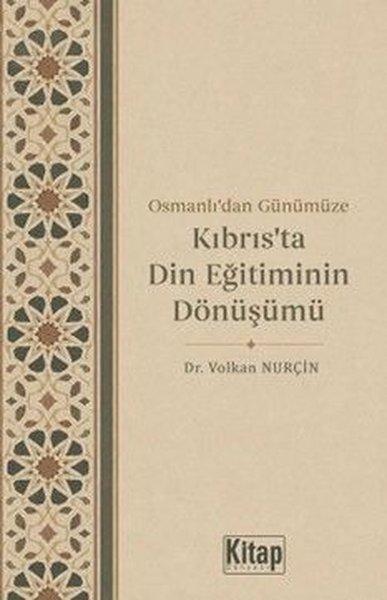 Osmanlı'dan Günümüze Kıbrıs'ta Din Eğitiminin Dönüşümü | Kitap Dünyası (İnce Kapak) - Resim 1