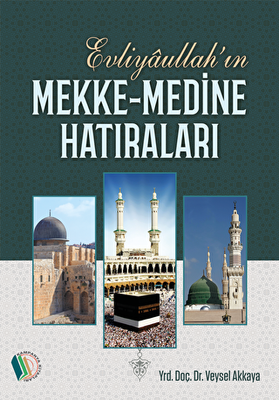 Evliyaullah’ın Mekke-Medine Hatıraları - Veysel Akkaya kitap kapağı