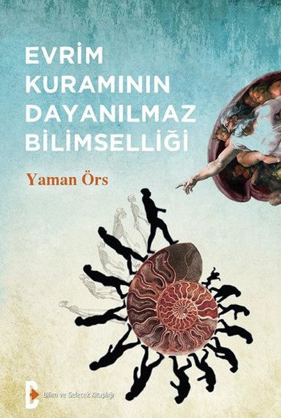 Evrim Kuramının Dayanılmaz Bilimselliği - Prof. Dr. Yaman Örs kitap kapağı