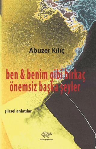 Ben ve Benim Gibi Birkaç Önemsiz Başka Şeyler