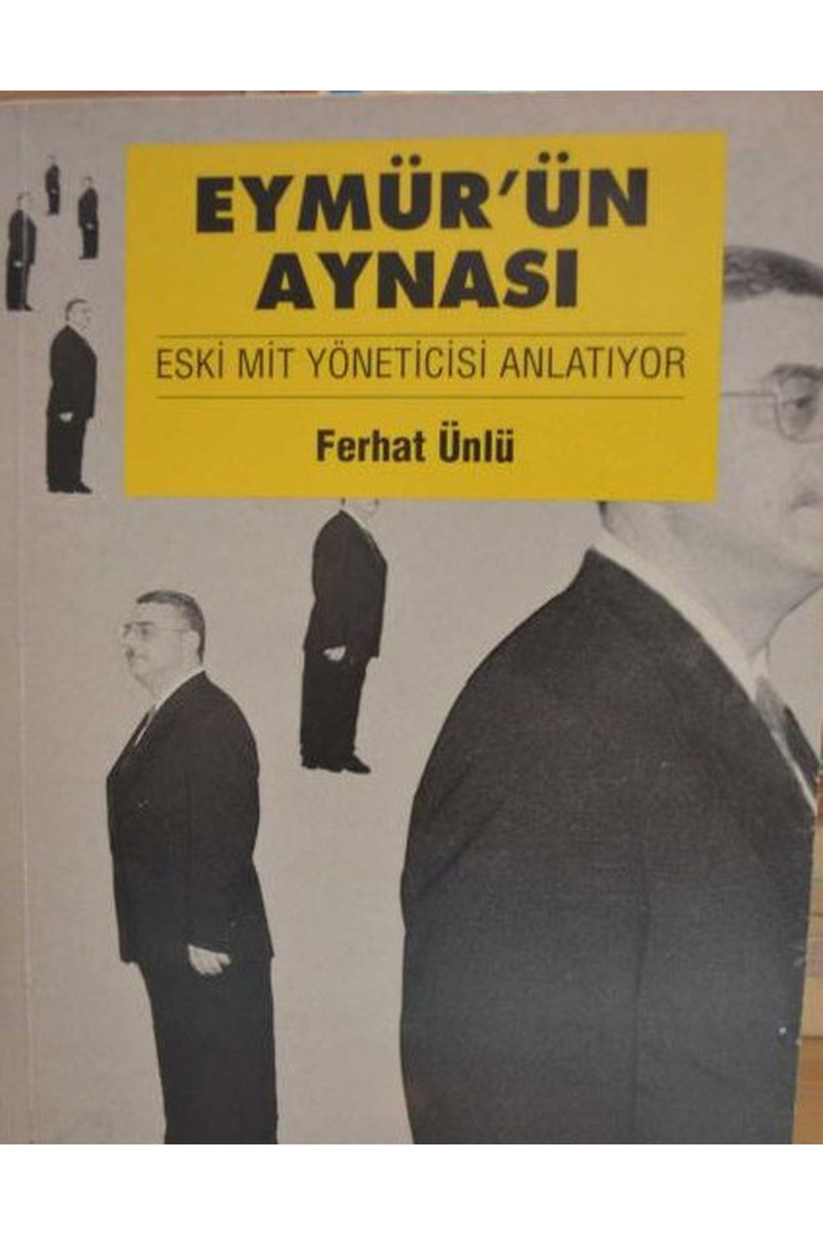 Eymür'Ün Aynası / Eski Mit Yöneticisi Anlatıyor - Ferhat Ünlü (2001 Basım) kitap kapağı