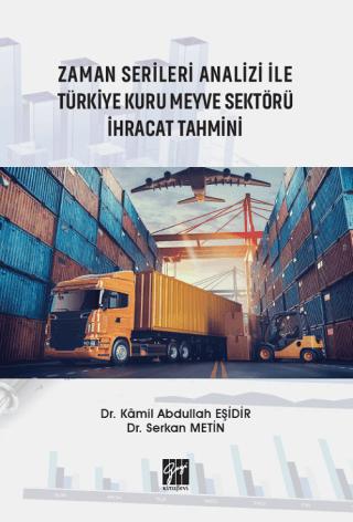 Zaman Serileri Analizi İle Türkiye Kuru Meyve Sektörü İhracat Tahmini | Gazi Kitabevi (Ciltsiz) - Resim 1