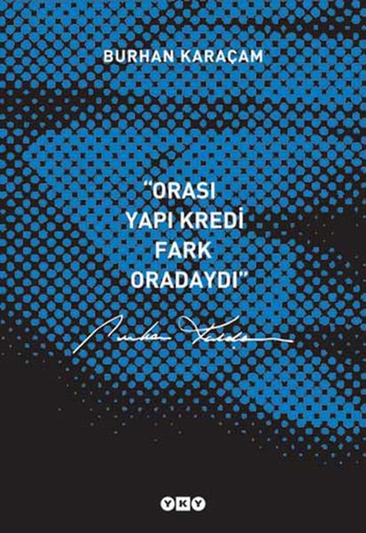 Orası Yapı Kredi Fark Oradaydı | Yapı Kredi Yayınları (İnce Kapak)